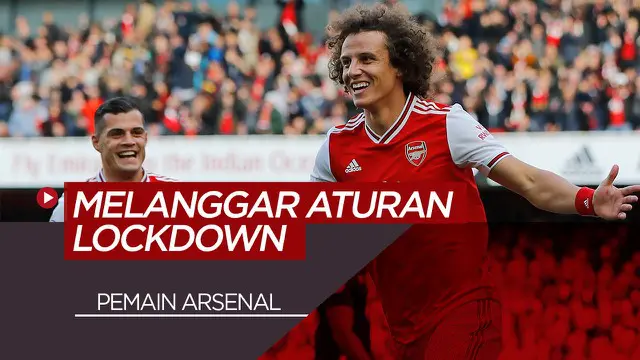 VIDEO: 4 Pemain Arsenal Melanggar Aturan Lockdown, Termasuk David Luiz
