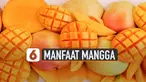 Selain rasanya lezat, mangga kaya manfaat bagi kesehatan tubuh.