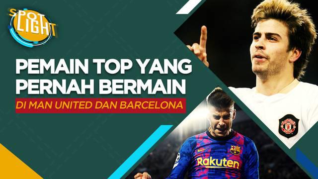 Berita video spotlight kali ini membahas tentang empat pemain top yang pernah membela Manchester United dan Barcelona.