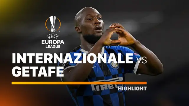 VIDEO: Highlights 16 Besar Liga Europa, Inter Milan Kalahkan Getafe 2-0