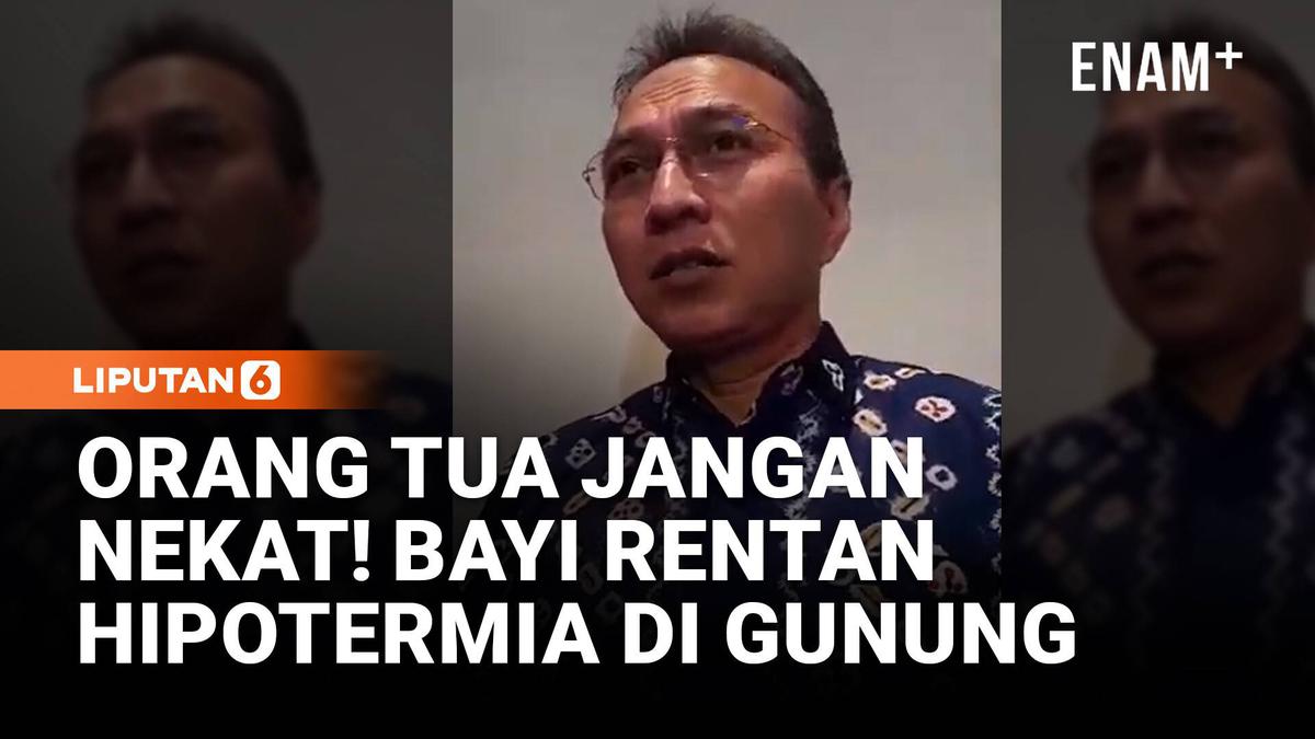 Orang Tua Jangan Nekat! IDAI Peringatkan Bahaya Hipotermia pada Bayi Saat Naik Gunung