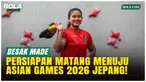 Desak Made optimistis lolos Asian Games 2026 lewat Kejuaraan Asia di China, 8–12 April. Ia fokus menjaga kondisi fisik di tengah persaingan ketat dari China, Jepang, Korea, dan rekan sesama atlet Indonesia.