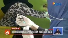 MUI Kepulauan Riau meminta penundaan vaksin karena belum jelasnya status halal atau haramnya vaksin.