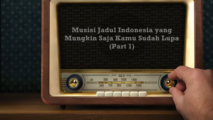 Musisi Indonesia yang Mungkin Saja Sudah Kamu Lupain (Part 1)