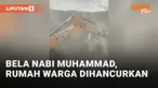 Rumah Warga Muslim Dihancurkan Karena Bela Nabi Muhammad