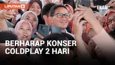 SANDIAGA UNO BERUSAHA TAMBAH KONSER COLDPLAY JADI 2 HARI, FANS DIHARAP BERSABAR