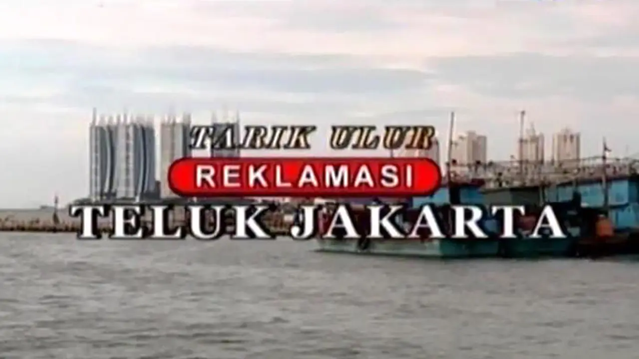 Sigi Investigasi: Tarik Ulur Reklamasi Teluk Jakarta