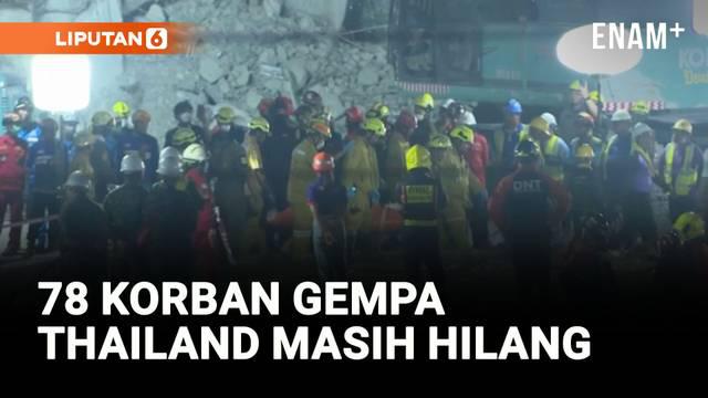 Korban tewas akibat gempa 7,7 magnitudo di Thailand bertambah menjadi 10 orang. Sembilan di antaranya ditemukan di lokasi gedung runtuh dekat Pasar Chatuchak, Bangkok.