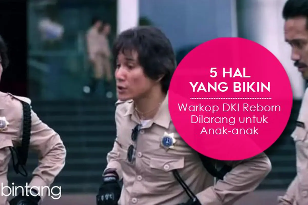 [Bintang] 5 Hal yang Bikin Warkop DKI Reborn Dilarang untuk Anak-anak