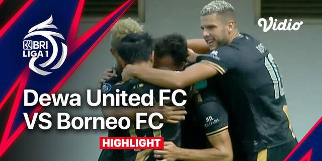 VIDEO: Highlights BRI Liga 1, Dewa United Menang Tipis 1-0 atas Borneo FC