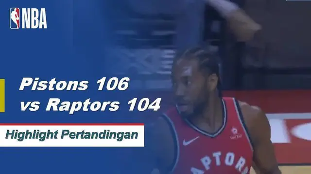 Cuplikan Hasil Pertandingan NBA : Pistons 106 vs Raptors 104