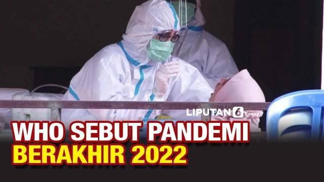 Organisasi Kesehatan Dunia (WHO) menyebut pandemi Covid-19 bisa berakhir tahun 2022. Kuncinya adalah pemerataan vaksinasi di seluruh dunia, dan bukan berlomba-lomba melakukan booster vaccine.
