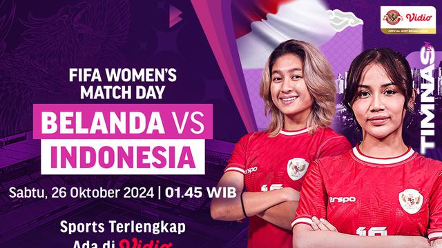 Jadwal Timnas Indonesia FIFA Women's Matchday 2024 Belanda vs Indonesia di Vidio
