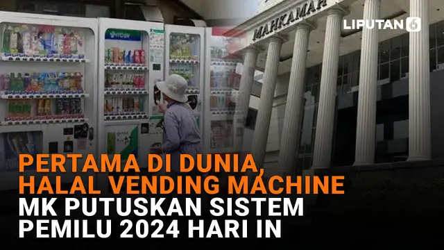 PERTAMA DI DUNIA, HALAL VENDING MACHINEMK PUTUSKAN SISTEM PEMILU 2024 HARI INI