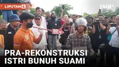 Pra-Rekontruksi Istri Bunuh Suami Modus Begal, 15 Adegan Diperagakan
