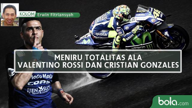 Meniru Totalitas ala Valentino Rossi dan Cristian Gonzales