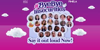 It’s a new year, it’s a new you! Waktunya usir insecure dalam diri, say it out loud, “Bye Bye Insecurities!”