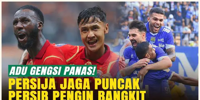 VIDEO: Adu Gengsi Panas BRI Super League! Persija Jamu Bali United, Persib Dapat Ujian Berat Dari Persebaya