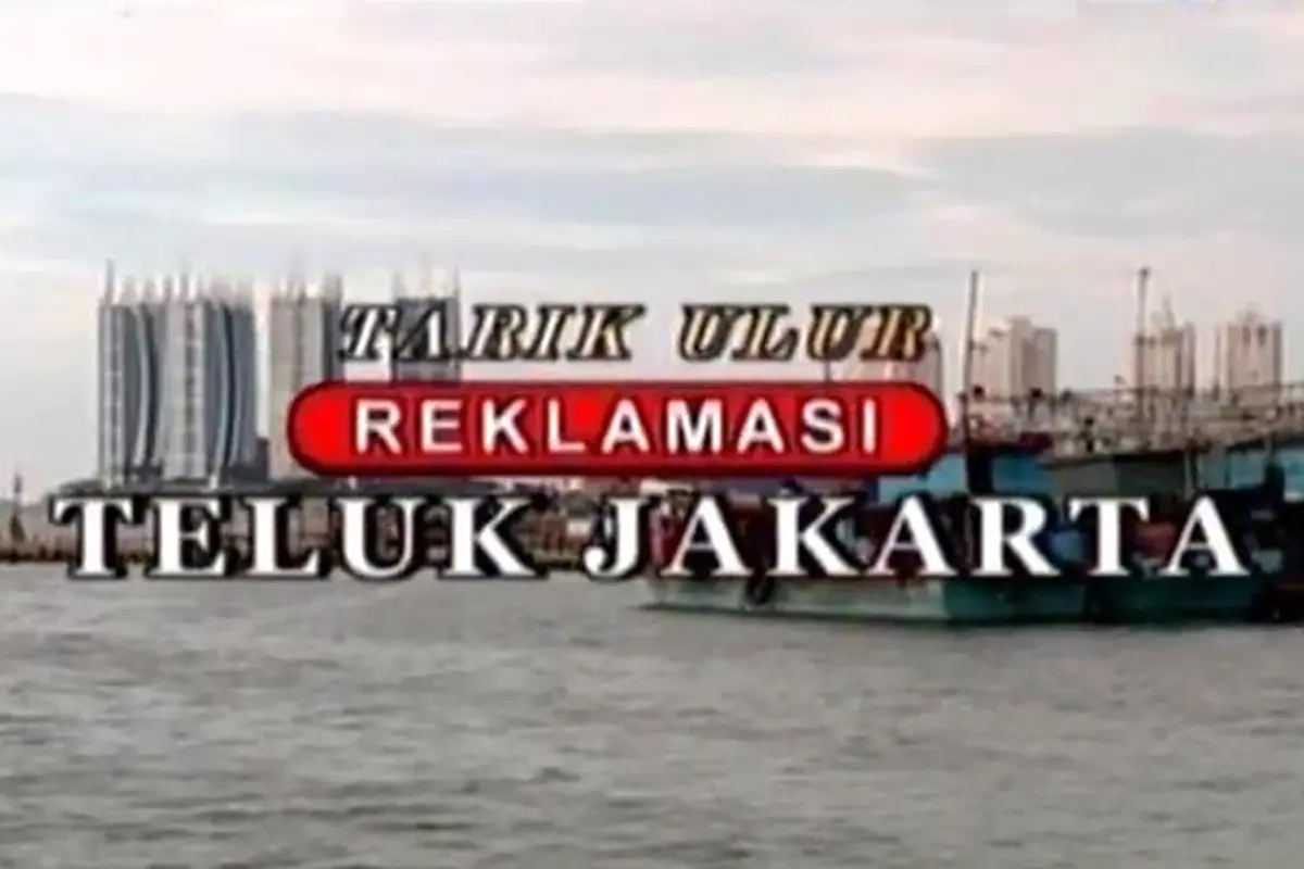 Sigi Investigasi: Tarik Ulur Reklamasi Teluk Jakarta
