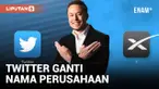 ELON MUSK GANTI NAMA PERUSAHAAN TWITTER JADI X CORP