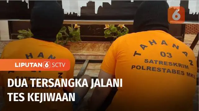 Pemeriksaan kasus penculikan dan pembunuhan bermotif jual organ di Kota Makassar, Sulawesi Selatan, terus bergulir. Kini polisi tengah memastikan kondisi kejiwaan kedua tersangka yang masih remaja.