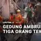 Gedung Ambruk, Tiga Orang Tewas Tertimpa Bangunan