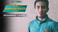Wawancara Eksklusif Muhammad Taufiq_2 (Bola.com /FOTO: M. Iqbal /GRAFIS: Adreanus Titus)
