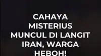 Cahaya misterius terlihat di langit Tehran, Iran, pada malam hari dan memicu berbagai spekulasi di media sosial.