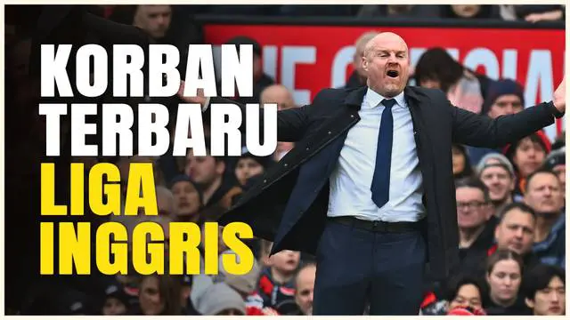 VIDEO: Sean Dyche Resmi Didepak dari Everton, Jadi Pelatih Keenam yang Dipecat di Liga Inggris Musim Ini