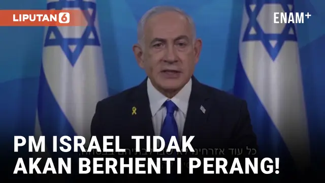 VIDEO: Benjamin Netanyahu Sebut Israel Tidak Bakal Berhenti Perang