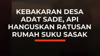 Kebakaran melanda Permukiman Adat Sade, Lombok Tengah, NTB, Sabtu (22/8/2026) malam.

Api yang muncul sekitar pukul 22.00 Wita dari salah satu rumah dengan cepat merembet ke bangunan lain. Material rumah adat yang didominasi kayu, bambu, dan ilalang membuat api mudah meluas.

Warga berhamburan me...