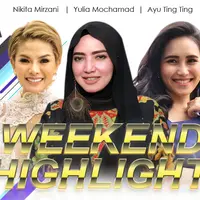 HL Weekend Highlight Nikita Mirzani, Yulia Mochamad, Ayu Ting Ting