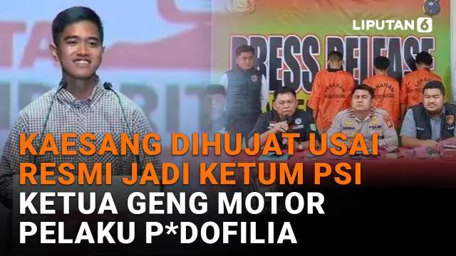 Mulai dari Kaesang dihujat usai resmi jadi Ketum PSI hingga ketua geng motor pelaku p*dofilia, berikut sejumlah berita menarik News Flash Liputan6.com.