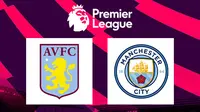 Link Live Streaming Liga Inggris: Aston Villa Vs Manchester City