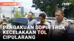 Pengakuan Supir Truk Kecelakaan di Tol KM 92 Cipularang
