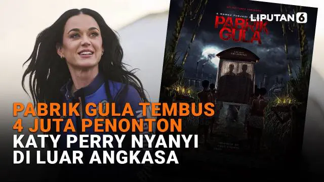 Mulai dari Pabrik Gula tembus 4 juta penonton hingga Katy Perry nyanyi di luar angkasa di News Flash Showbiz Liputqn6.com.