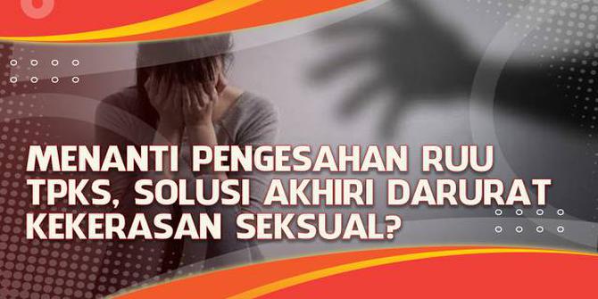 VIDEO Headline: Menanti Pengesahan RUU TPKS, Solusi Akhiri Darurat Kekerasan Seksual?