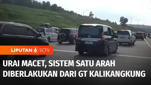 VIDEO: Urai Kemacetan Arus Balik Lebaran, Sistem Satu Arah Diberlakukan dari GT Kalikangkung