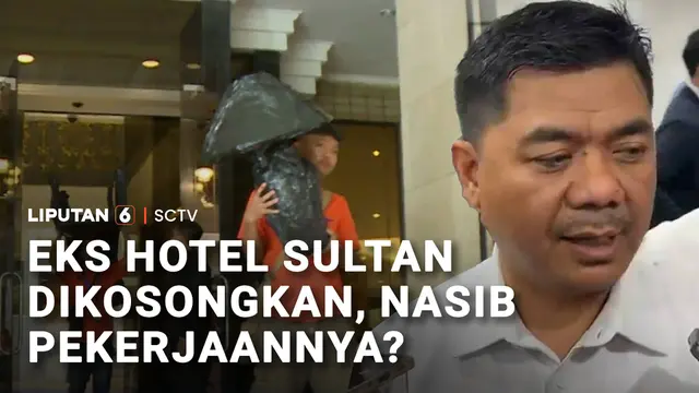 Eks Hotel Sultan Dikosongkan, Gimana Nasib Pekerjanya?