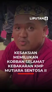Kesaksian Memilukan Korban Selamat Kebakaran KMP Mutiara Sentosa II