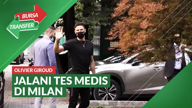 VIDEO Bursa Transfer: Tiba di Milan, Olivier Giroud Segera Gabung AC Milan