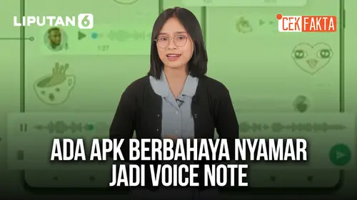 VIDEO CEK FAKTA: Ada APK Berbahaya Nyamar Jadi Voice Note?