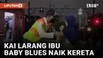 Ibu yang Viral Baby Blues Dilarang Naik Kereta Lagi
