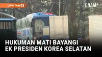 Mantan Presiden Korea Selatan Terancam Hukuman Mati