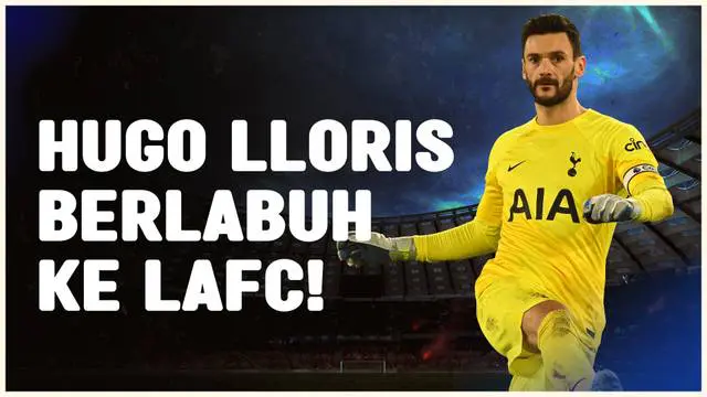 Berita video mantan kapten Tottenham Hotspur, Hugo Lloris, tinggalkan klub dan memilih berlabuh ke Los Angeles FC di MLS.