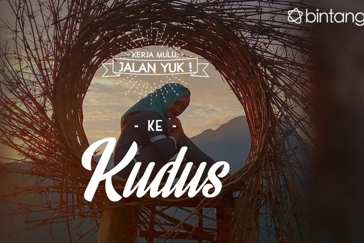 [Bintang] Kerja Mulu, Jalan Yuk!