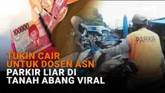 Mulai dari tukin cair untuk dosen ASN hingga parkir liar di Tanah Abang viral di News Flash Liputan6.com.