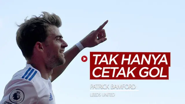 Berita video mengenal beberapa kelebihan striker Leeds United, Patrick Bamford, selain mencetak gol di Liga Inggris. Apa sajakah itu?