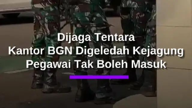 Kantor BGN Digeledah Kejaksaan Agung, Pegawai Tak Boleh Masuk & Dijaga Tentara