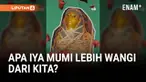 Para peneliti meminta bantuan pencium profesional dan menemukan bahwa sejumlah mumi memiliki aroma yang wangi.